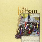 L’Art persan, d’Henri Stierlin, Imprimerie nationale Editions (2012) L’Art persan, d’Henri Stierlin, Imprimerie nationale Editions (2012)