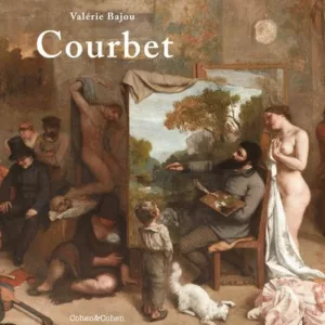 Courbet, la vie à tout prix. De Valérie Bajou, Cohen & Cohen (2019)