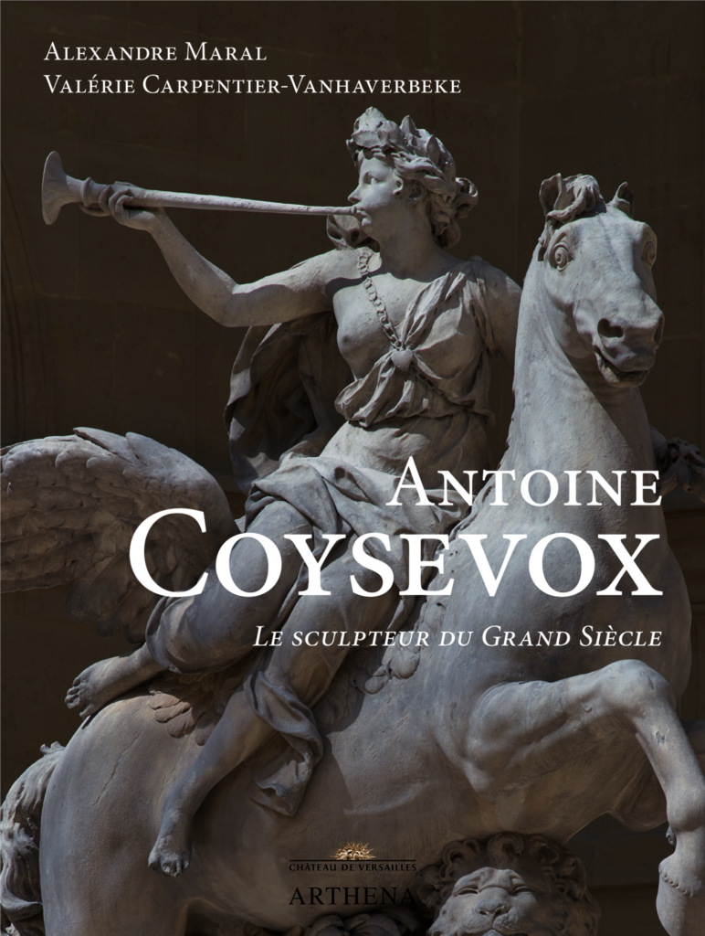 Antoine COYSEVOX, le sculpteur du Grand siècle Alexandre Maral et Valérie Carpentier-Vanhaverbeke édité chez Arthena en partenariat avec le Château de Versailles